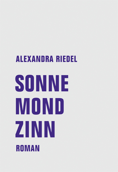 Alexandra Riedel: Sonne, Mond, Zinn (Cover)
