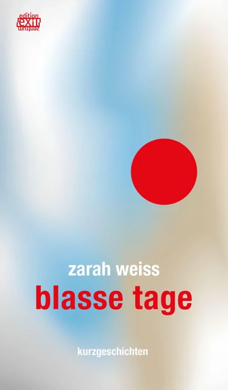 Zarah Weiss: Blasse Tage